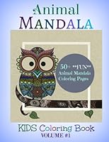 Animal Mandala: 50+ FUN Animal Mandala Coloring Pages: Kids Coloring Book 1523364599 Book Cover