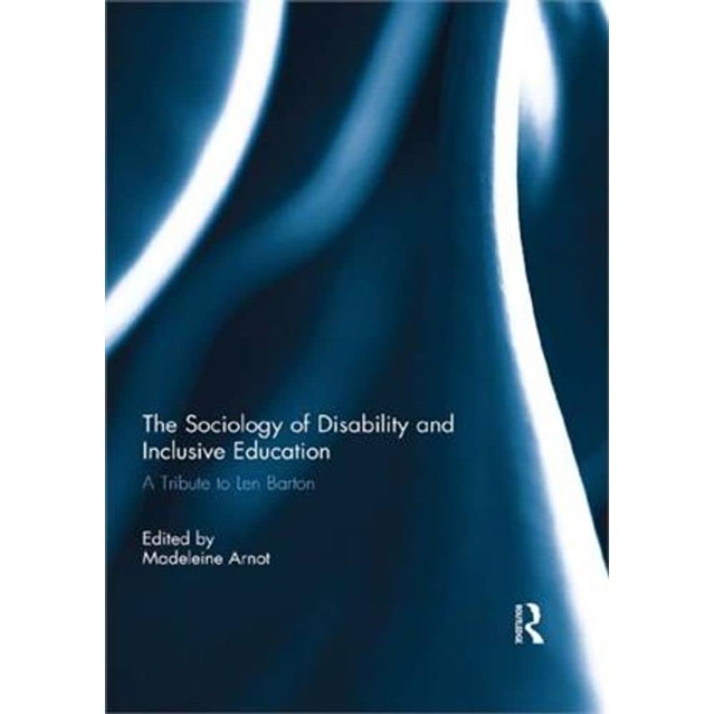 The Sociology of Disability and Inclusive Education: A Tribute to Len Barton