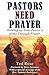 Pastors Need Prayer: Holding up your pastors arms through prayer