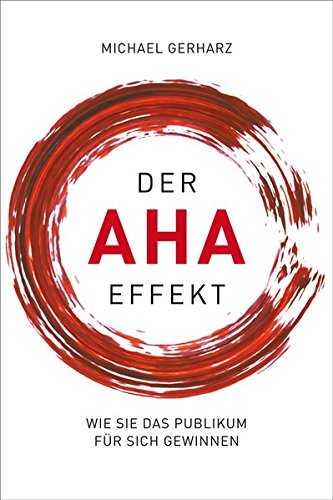 Der AHA-Effekt: Wie Sie das Publikum für sich gewinnen Der AHA-Effekt: Wie Sie das Publikum für sich gewinnen