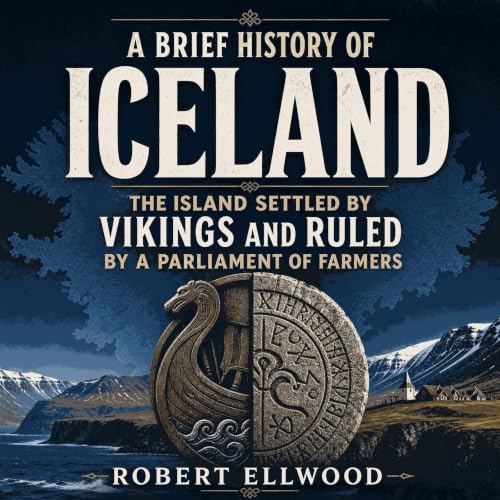 A Brief History of Iceland: The Island Settled by Vikings and Ruled by a Parliament of Farmers Titelbild