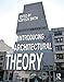 Introducing Architectural Theory: Debating a Discipline