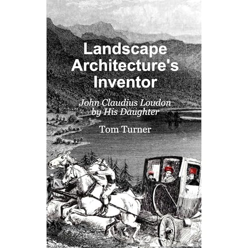 Landscape Architecture's Inventor: John Claudius Loudon by His Daughter Audiolibro Por Tom Turner arte de portada