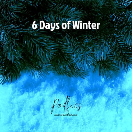 The 6 Days of Winter [Podfics] 2022 Titelbild