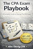 The CPA Exam Playbook: A Complete Guide to Passing The CPA Exam