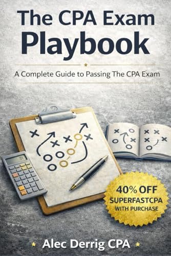 The CPA Exam Playbook: A Complete Guide to Passing The CPA Exam