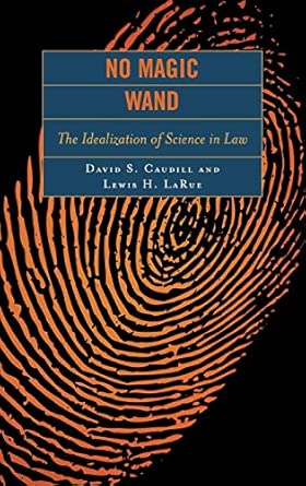No Magic Wand: The Idealization of Science in Law No Magic Wand: The Idealization of Science in Law book cover