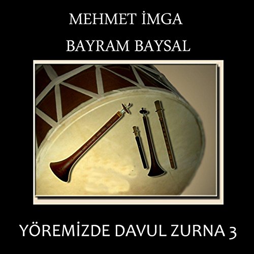 Yöremizde Davul Zurna, Vol. 3 Mehmet İmga, Bayram Baysal