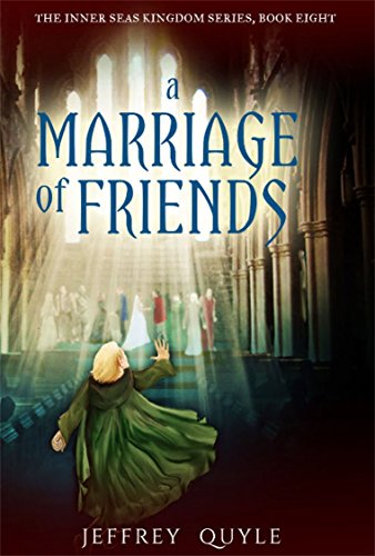 A Marriage of Friends (The Inner Seas Kingdoms Book 8)