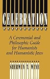Celebration: A Ceremonial and Philosophical Guide for Humanists and Humanistic Jews