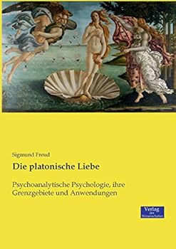 Paperback Die platonische Liebe: Psychoanalytische Psychologie, ihre Grenzgebiete und Anwendungen [German] Book