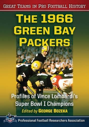The 1966 Green Bay Packers: Profiles of Vince Lombardi's Super Bowl I Champion