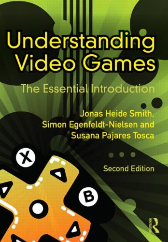 Understanding Video Games: The Essential Introduction