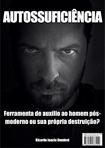 AUTOSSUFICIÊNCIA: Ferramenta de auxílio ao homem pós-moderno ou sua própria destruição?
