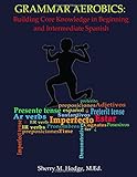 Grammar Aerobics: Building Core Knowledge in Beginning and Intermediate Spanish