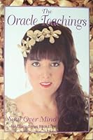 Oracle Teachings: Soul over Mind/the Oracle 0964844338 Book Cover