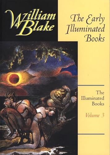 The Early Illuminated Books (The Illuminated Books of William Blake, Volume 3)