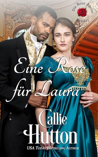 Eine Rose für Laura : Eine Regency-Romanze (Die Rose-Room-Brüder 4)