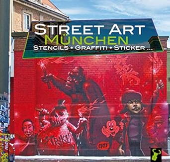Street Art München: Stencils, Graffiti, Sticker