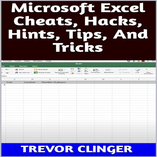 Microsoft Excel Cheats, Hacks, Hints, Tips, and Tricks