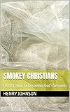 Smokey Christians: Five (5) Steps To Becoming God’s Servants