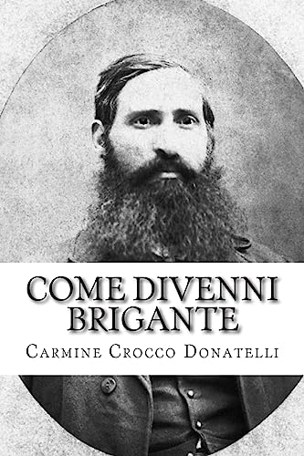 Come divenni brigante: Autobiografia di Carmine Cocco Donatelli (Italian Edition)