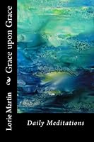 Grace upon Grace: Daily Meditations 1530165628 Book Cover