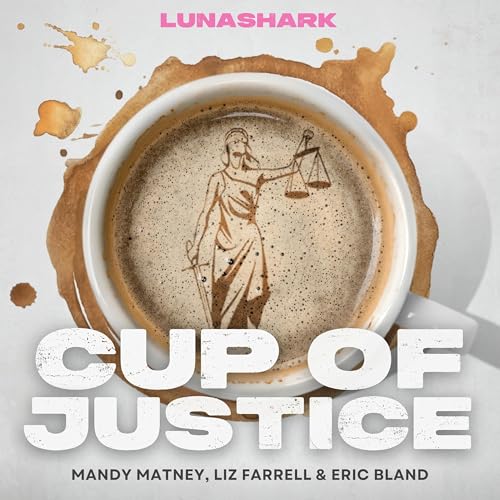 Cup Of Justice Podcast By LUNASHARK cover art