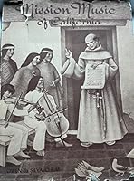 Mission Music of California: a Collection of Old California Mission Hymns and Masses B000GT5ZEG Book Cover
