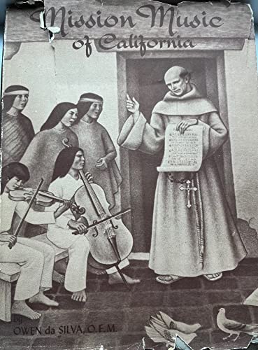 Mission Music of California: a Collection of Old California Mission Hymns and Masses
