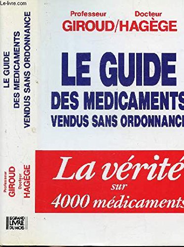 Le guide des médicaments vendus sans ordonnance - la vérité sur 4000 médicaments
