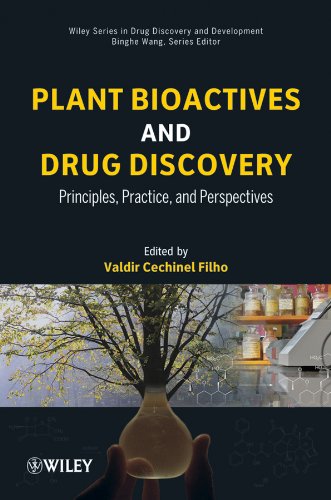 Plant Bioactives and Drug Discovery: Principles, Practice, and Perspectives (Wiley Series in Drug Discovery and Development Book 17)