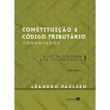 Capa do livro Constituição e código tributário comentados - 18ª edição de 2016: À luz da doutrina e da jurisprudência