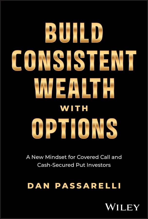 Build Consistent Wealth with Options: A New Mindset for Covered Call and Cash-Secured Put Investors (English Edition)