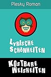  Lyrische Schönheiten, kostbare Weisheiten: Ein Reise durch die philosophische Gedankenwelt (Schwarz-Weiß-Ausgabe)