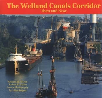 Paperback The Welland Canals Corridor: Then and Now Book