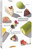  Backbuch – Japanische Backkunst: 45 süße Rezepte von Montblanc bis Mochi. Japanische Patisserie und Traditionen