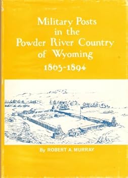 Hardcover Military Posts in the Powder River Country of Wyoming, 1865-1894 Book