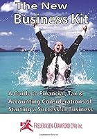 The New Business Kit: A Guide to Financial, Tax & Accounting Considerations of Starting a Sucessfull Business 1453843906 Book Cover