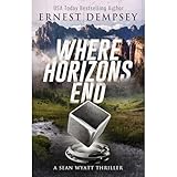 Where Horizons End: A Sean Wyatt Archaeological Thriller