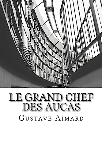Le Grand Chef des Aucas: Tome I (French Edition)