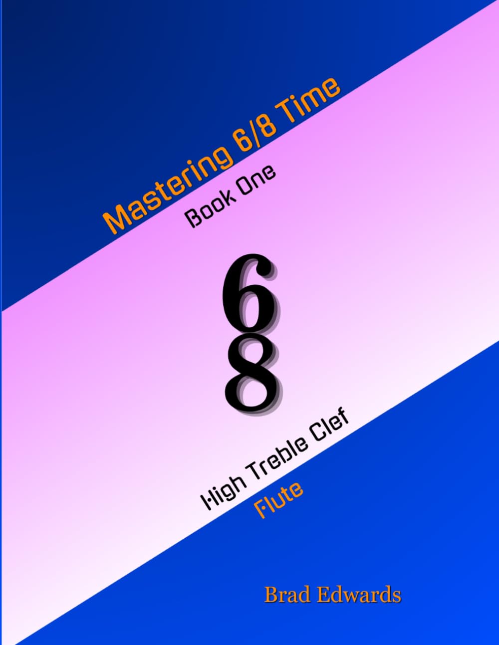 Mastering 6/8 Time - Book One, High Treble Clef: Flute (The Rhythm Helper Series)
