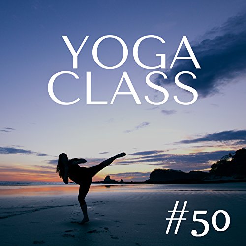 Play 50 Yoga Class The Best Instrumental Music for the Most Popular