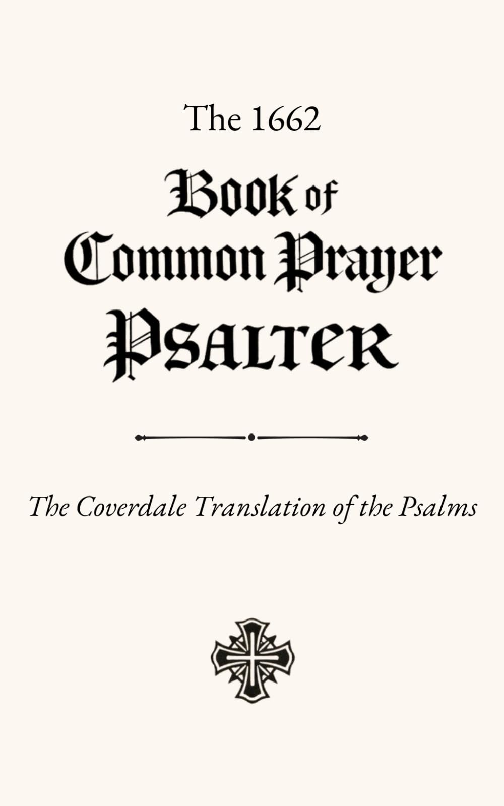 The 1662 Book of Common Prayer Psalter: The Coverdale Translation of the Psalms
