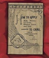 How To Apply Royal Worchester,Matt,Bronze,La Croix and Dresden Colors to China B0045T1KP6 Book Cover