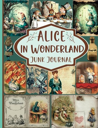 Alice In Wonderland Junk Journal: A Collection of Decorative Paper for Junk Journaling, Scrapbooking, Decoupage, Collages, Origami, Card Making & Mixed Media.