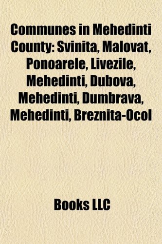 Communes in Mehedin I County: Svini A, Malov, Ponoarele, Livezile, Mehedin I, Dubova, Mehedin I, Dumbrava, Mehedin I, Brezni A-Ocol