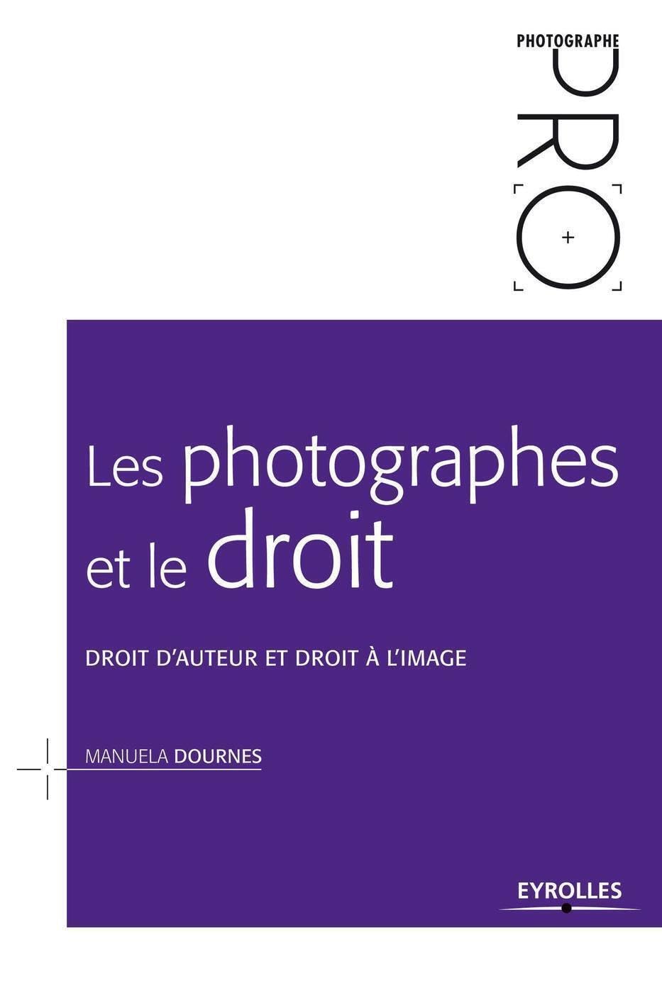 Les photographes et le droit: Droit d'auteur et droit à l'image