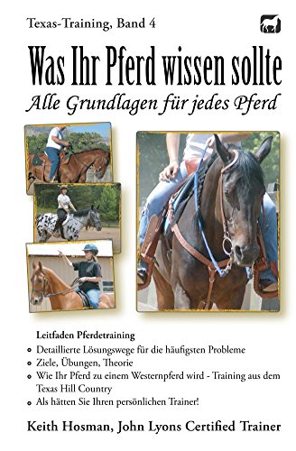 Was Ihr Pferd wissen sollte: Alle Grundlagen für jedes Pferd (Texas-Training 4) (German Edition)