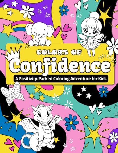 Colors of Confidence: A Positivity-Packed Coloring Adventure for Kids
